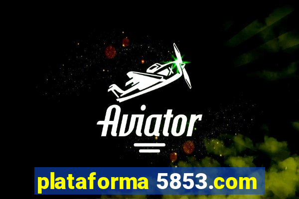 plataforma 5853.com