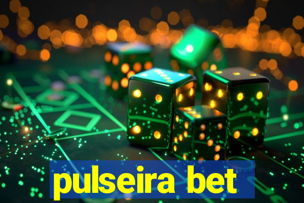 pulseira bet