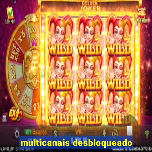 multicanais desbloqueado