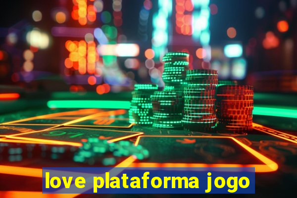 love plataforma jogo