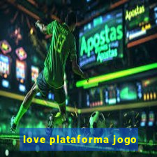 love plataforma jogo