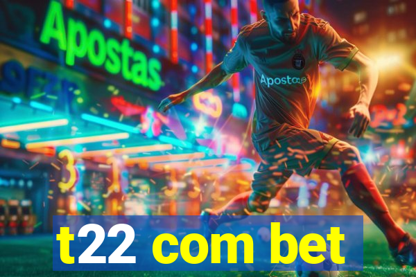 t22 com bet