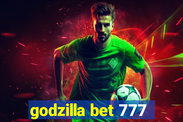 godzilla bet 777