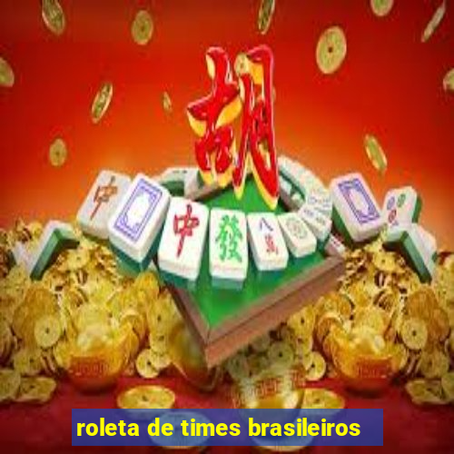 roleta de times brasileiros