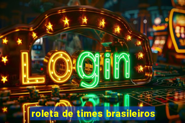 roleta de times brasileiros