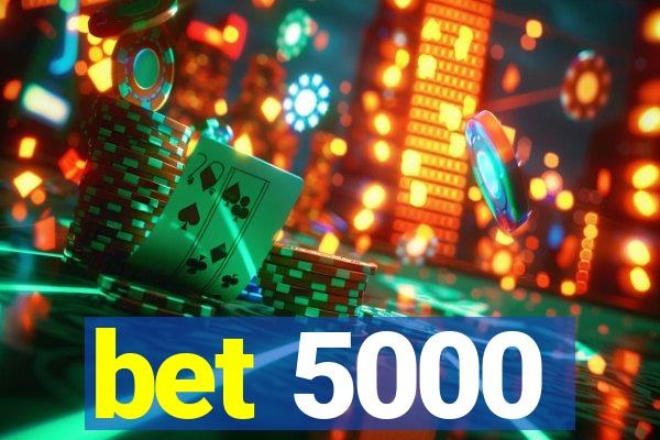 bet 5000