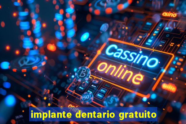 implante dentario gratuito