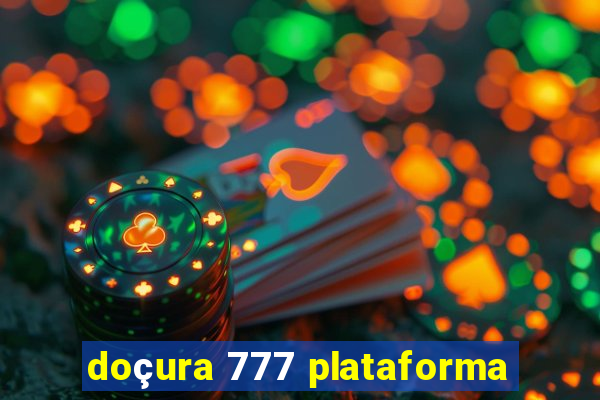 doçura 777 plataforma