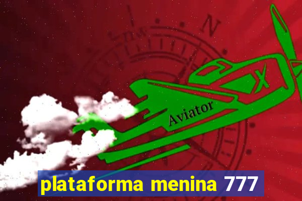 plataforma menina 777