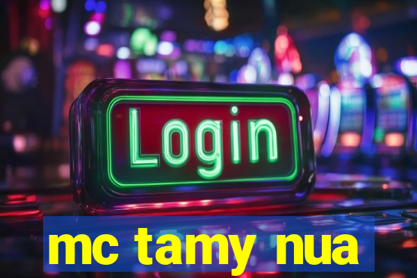 mc tamy nua