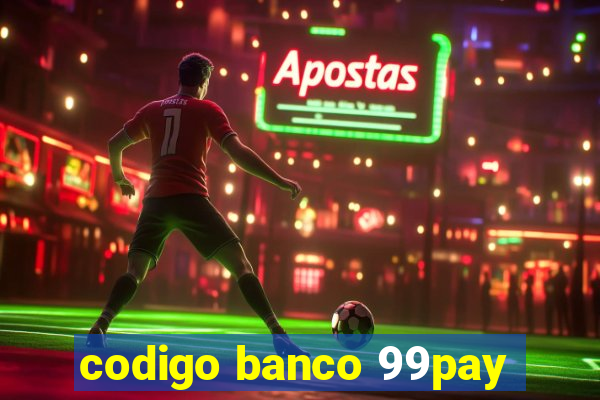 codigo banco 99pay