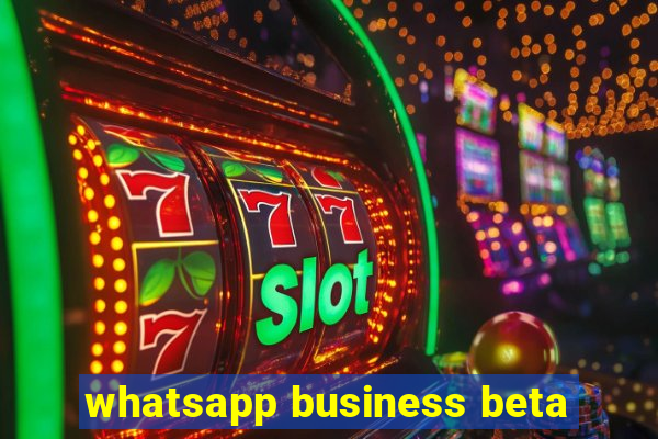 whatsapp business beta