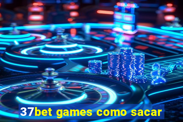 37bet games como sacar