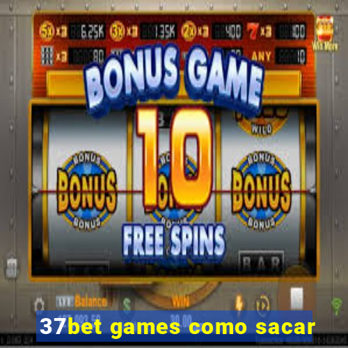 37bet games como sacar