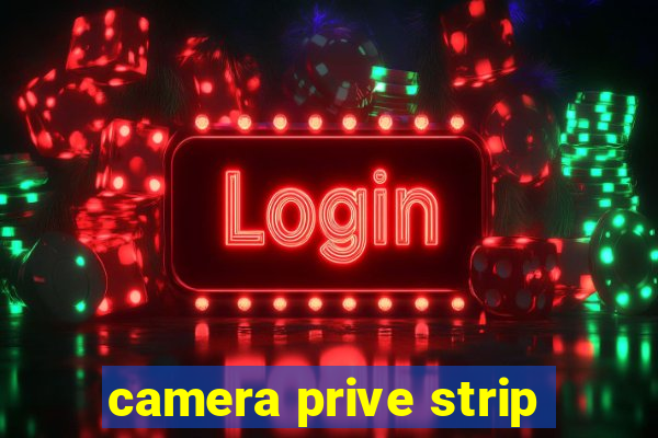 camera prive strip