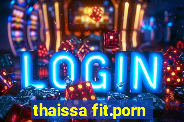 thaissa fit.porn