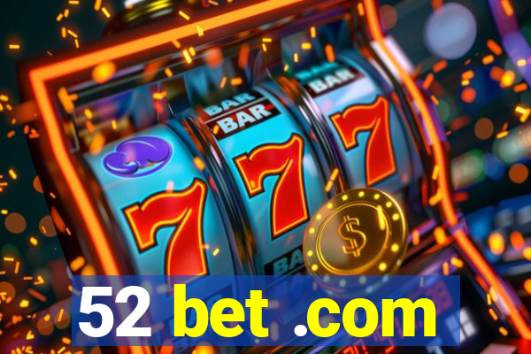 52 bet .com