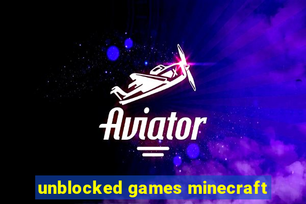 unblocked games minecraft