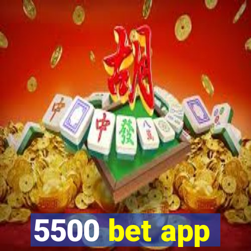 5500 bet app