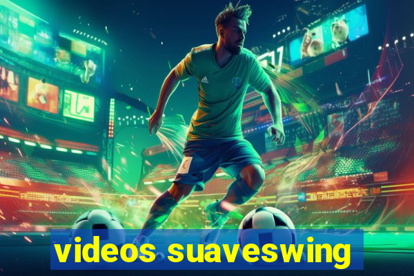 videos suaveswing