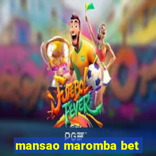 mansao maromba bet