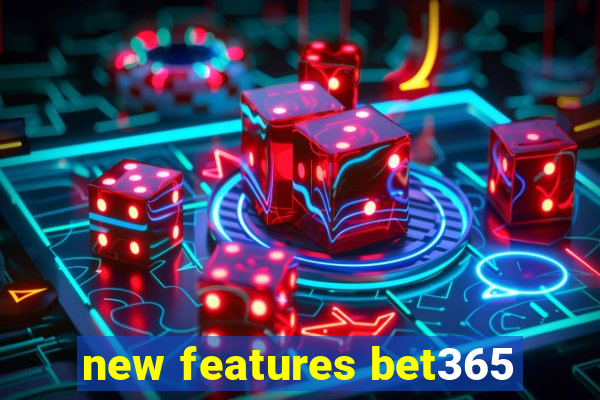 new features bet365