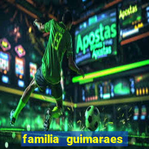 familia guimaraes na bahia