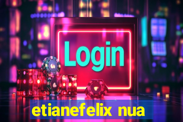 etianefelix nua