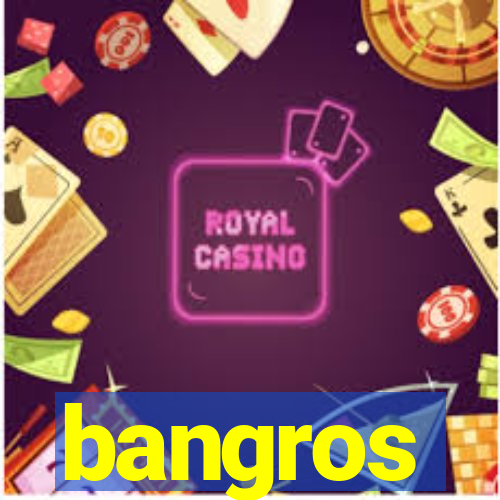 bangros