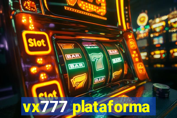 vx777 plataforma