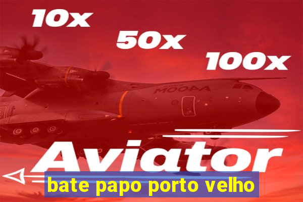 bate papo porto velho