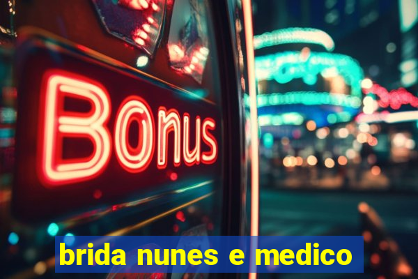 brida nunes e medico