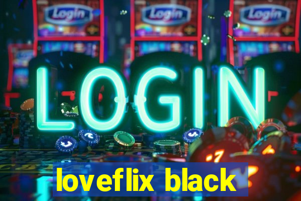 loveflix black