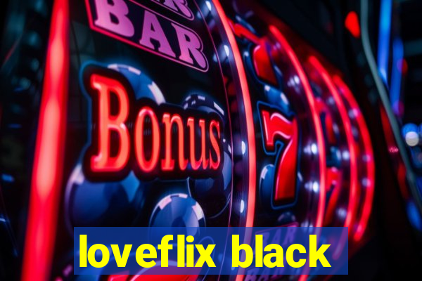 loveflix black