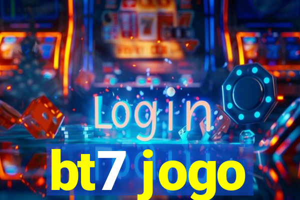 bt7 jogo