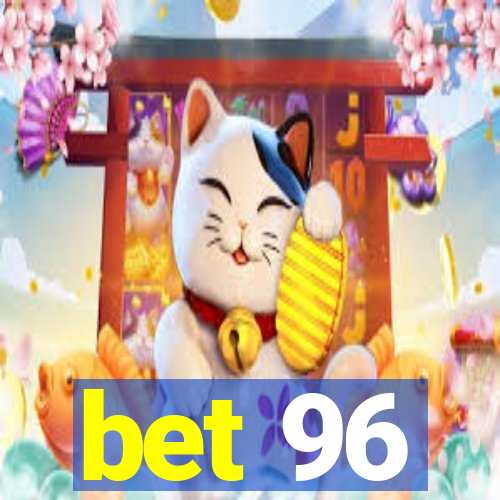 bet 96