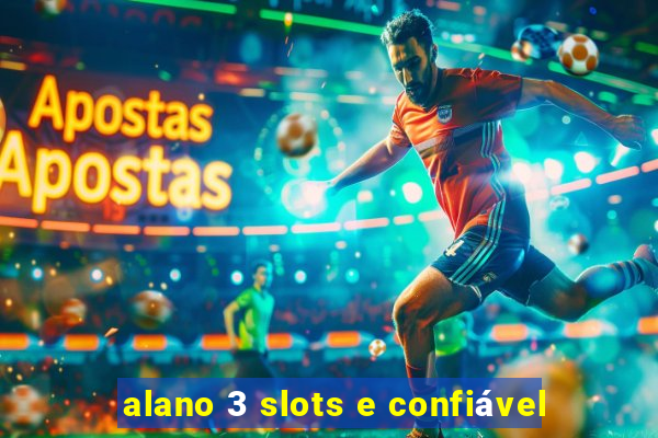 alano 3 slots e confiável