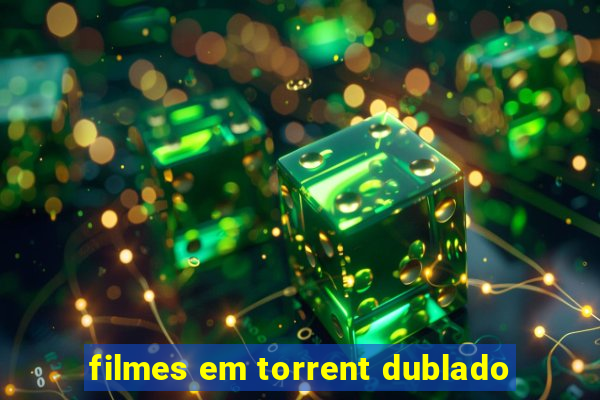 filmes em torrent dublado