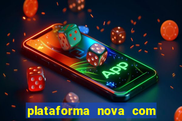 plataforma nova com bonus de cadastro sem deposito