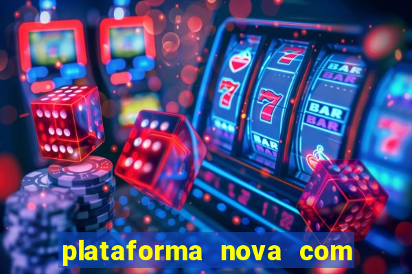 plataforma nova com bonus de cadastro sem deposito