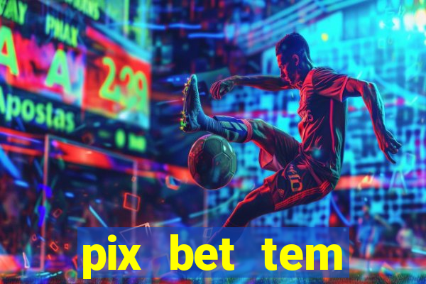 pix bet tem pagamento antecipado