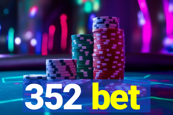 352 bet