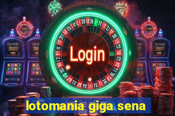 lotomania giga sena