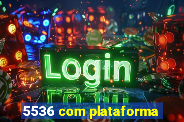 5536 com plataforma