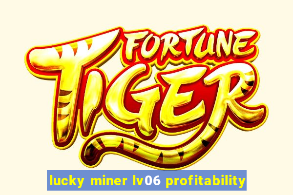 lucky miner lv06 profitability