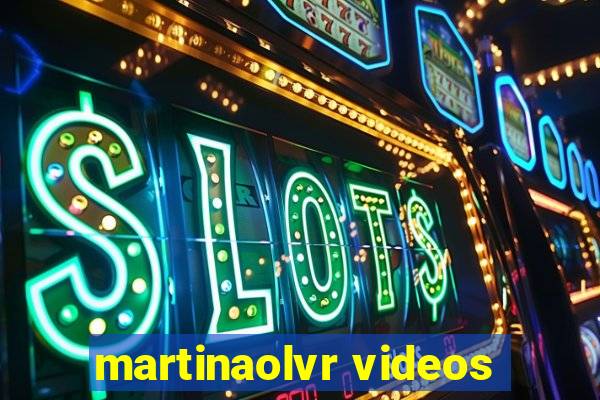 martinaolvr videos