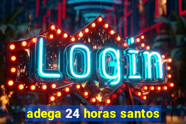 adega 24 horas santos