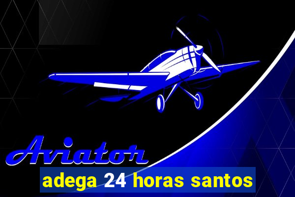 adega 24 horas santos