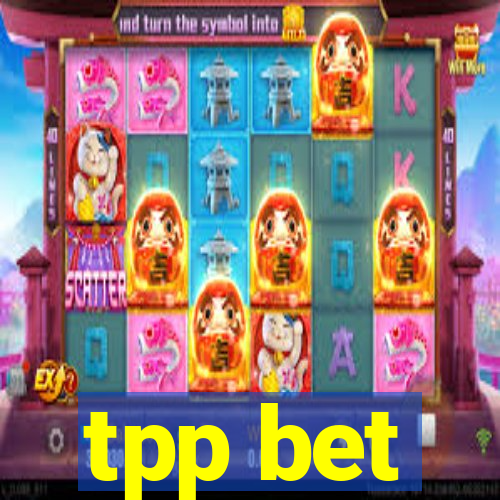 tpp bet