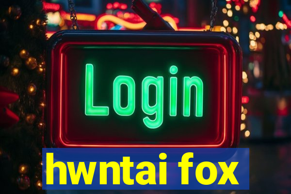 hwntai fox